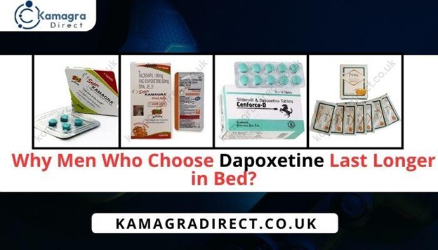 Why Men Who Choose Dapoxetine Last Longer in Bed?